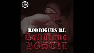 RODRIGUES RAP LEAL - COTIDIANO HOSTIL / PROD REAL HITS