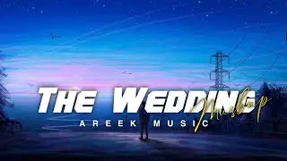 The Wedding Musbup 2023 | AREEK MUSIC Best Relax Wedding | Slowed Reverb