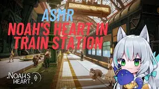 ASMR Noah's Heart in train station  relax sound