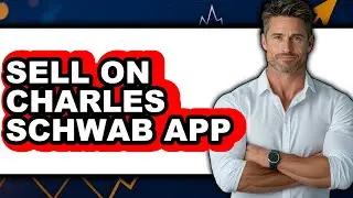 How to Sell on Charles Schwab App (Full Guide)