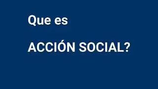 Que es ACCI&Oacute;N SOCIAL? Definicion de ACCI&Oacute;N SOCIAL Significado del ACCI&Oacute;N SOCIAL
