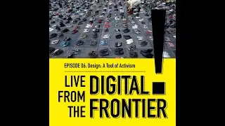 Design: A Tool for Activism &bull; Live from the Digital Frontier