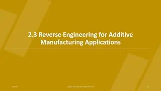 MT08 Lesson07: Reverse Engineering for Additive Manufacturing Applications