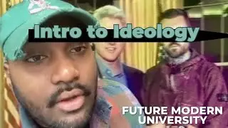 INTRO TO IDEOLOGY 101 - FUTURE MODERN UNIVERSITY