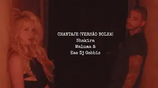 Chantaje (Versão Bolha) - Shakira, Maluma & Eae Dj Gabbis