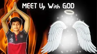 Meet Up with God || Fair Boy