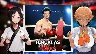 [NTR] Kokujin No Tenkousei react to HIROKI as ROCKY | Rocky Balboa | Gacha React