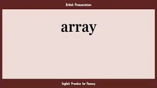 array, How to Say or Pronounce ARRAY in American, British, Australian English