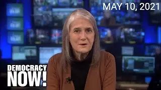 Top U.S. & World Headlines &mdash; May 10, 2021