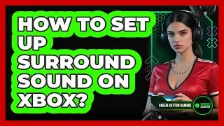 How To Set Up Surround Sound On Xbox?