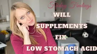 Friday Findings: Do Supplements Work for Low Stomach Acid