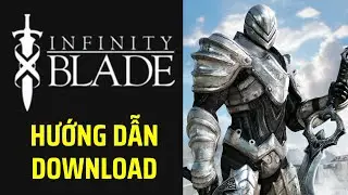 [HƯỚNG DẪN] Cách download game Infinity Blade 1 & 2 PC
