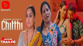 Chitthi | Official Trailer | BigShots Ott App | Priya Roy | Anu Maurya New Web Series