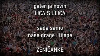 Lica s ulica: Samo Zeničanke - USKORO