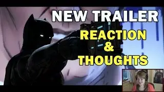 Batman Telltale Games New Trailer - Reaction & Thoughts
