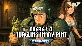 There's A Nurgling In My Pint (inspired by Warhammer 40K) - a Fan Made song