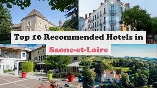Top 10 Recommended Hotels In Saone-et-Loire | Top 10 Best 4 Star Hotels In Saone-et-Loire