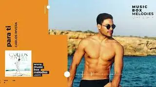 Para Ti by Carlos Rivera Music box version