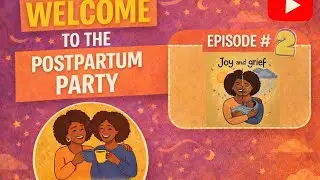 The Joy and the Grief of Postpartum and Parenting