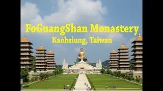 佛光山 - Fo Guang Shan Monastery, Kaohsiung, Taiwan