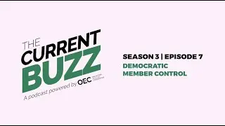 The Current Buzz | Season 3 Episode 7 - Democratic Member Control