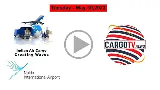 Cargotv.news Cargo Episode 195( May 30, 2023)