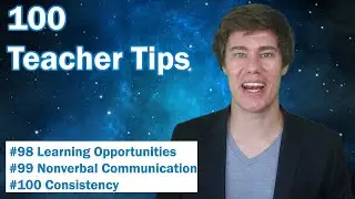100 Teacher Tips 98-100 | Learning Opportunities | Nonverbal Communication | Consistency | Genius