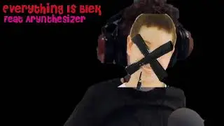 Sir Pissynips-Everything Is Blek (Feat Arynthesizer)