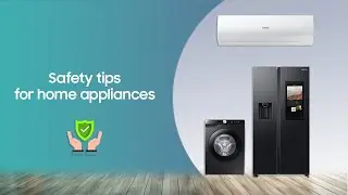 Safety tips for home appliances | Samsung