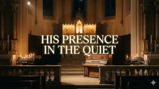 HIS PRESENCE IN THE QUIET | Peaceful Midnight Worship Piano Instrumental