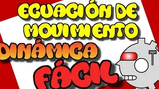 2.  Ecuación de movimiento - teoría y problema resuelto - Curso de Dinámica para ingenieros