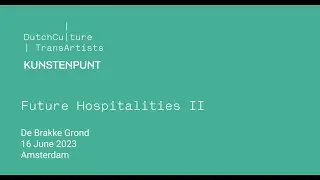 DutchCulture | TransArtists & Kunstenpunt present: Future Hospitalities II Amsterdam