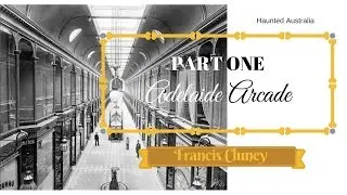 Haunted Australia-  Part One: Adelaide Arcade