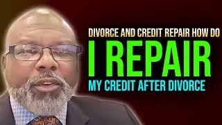 DIVORCE AND CREDIT REPAIR || HOW DO I REPAIR MY CREDIT AFTER DIVORCE