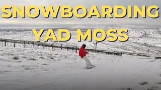 Shredding the English Pennines: Snowboarding at Yad Moss!