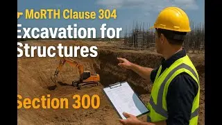 Clause 304 &ndash; Excavation for Structures | MoRTH Section 300 Explained | Civil Engineering