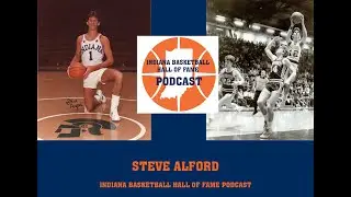 Steve Alford - The Indiana Basketball Hall of Fame Podcast