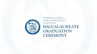 2025 UNE Westbrook College of Health Professions Baccalaureate Graduation Ceremony