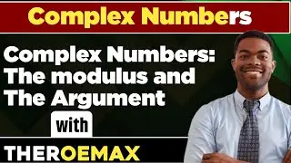 Complex Numbers: The Argument and The modulus