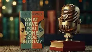 What have you done Zoe Bloom podcast2