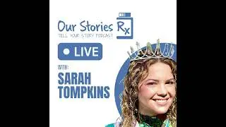 OSRx Tell Your Story Podcast: Sarah Tompkins