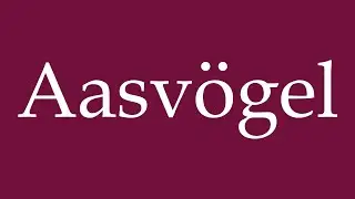 How to Pronounce ''Aasv&ouml;gel'' (Carrion birds) Correctly in German