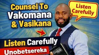 Counsel To Boys & Girls By Evangelist Marufu Listen Carefully Unobetsereka