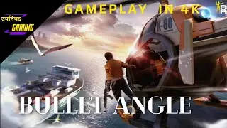 Bullet Angle gameplay  IN 4K 😏