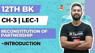 12th BK | Chapter 3 | Reconstitution of Patnership | Lecture 1 | Maharashtra Board |