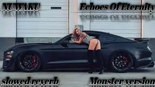 Echoes Of Eternity slowed reverb bass boosted [Monster version] EDIT BY NUWAKU