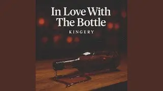 In Love With The Bottle