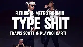 Type Shit - Future, Metro Boomin ft Travis Scott & Playboi Carti (lyrics)