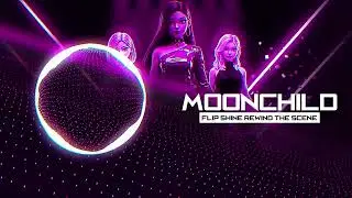 ❤️ Moonchild Dance | 🎶 Sound Track | Flip! Shine! Rewind the Scene #music