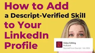 How to Add a Descript Verified Skill to Your LinkedIn Profile